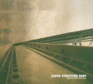 Cover for Keston &amp; Westdal · Super Structure Baby (CD) (2005)