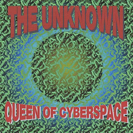 Queen of Cyberspace - The Unknown - Music - The Unknown - 0708234334426 - 2008