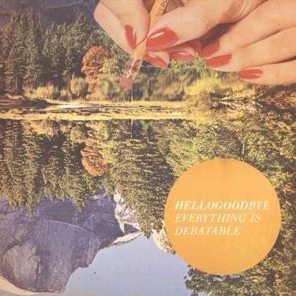 Cover for Hellogoodbye · Everything is Debata (CD) [Digipak] (2013)