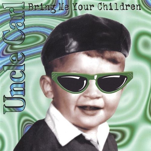 Cover for Uncle Carl · Bring Me Your Children (CD) (2002)