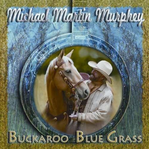 Buckaroo Blue Grass - Michael Martin Murphey - Musik - RURAL - 0732351104426 - 30. juni 1990