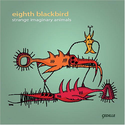 Strange Imaginary Animals - Eighth Blackbird - Music - CEDILLE - 0735131909426 - November 28, 2006