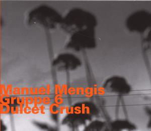 Dulcet Crush - Manuel Mengis - Musik - HATOLOGY - 0752156068426 - 5. april 2011