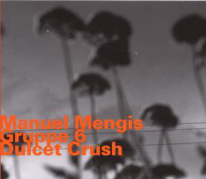 Dulcet Crush - Manuel Mengis - Musiikki - HATOLOGY - 0752156068426 - tiistai 5. huhtikuuta 2011