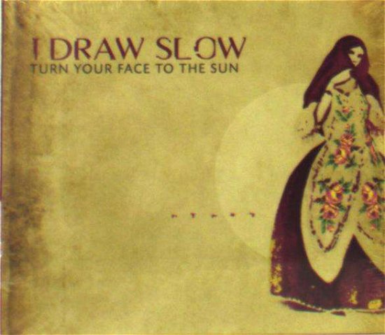 Cover for I Draw Slow · Turn Your Face to the Sun (CD) (2017)
