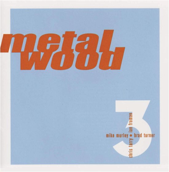 Metalwood 3 - Metalwood - Musique - JAZZ - 0778224109426 - 30 juin 1990