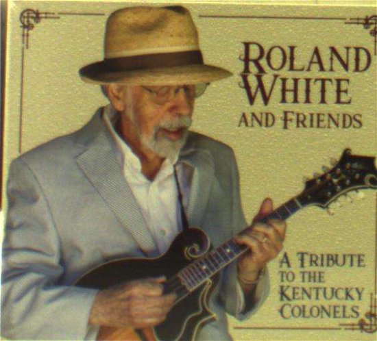Tribute to the Kentucky Colonels - Roland White - Musikk - MOUNTAIN HOME - 0783895172426 - 26. oktober 2018