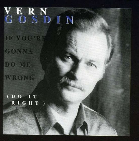 Cover for Vern Gosdin · If You're Gonna Do Me Wrong Do It Right (CD) (2003)