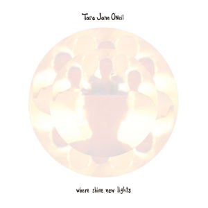 Cover for Tara Jane O'neil · Where Shine New Lights (CD) (2014)