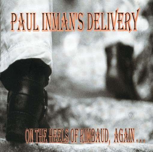 Cover for Paul Inman's Delivery · On the Heels of Rimbaud Again (CD) (2004)