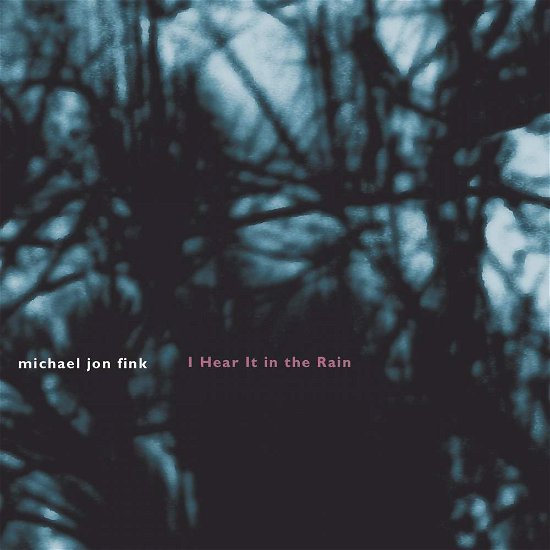Cover for Fink / Pezzone / Walker / Morris / Cox · I Hear It in the Rain (CD) (2001)