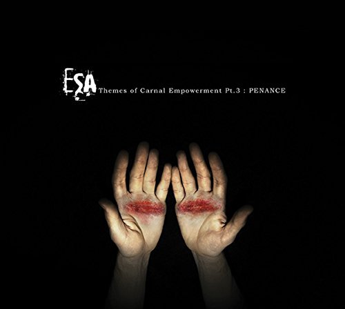Themes of Carnal Empowerment Pt.3: Penance - Esa (Electronic Substance Abuse) - Musik - WTII RECORDS - 0801676011426 - 22. januar 2016