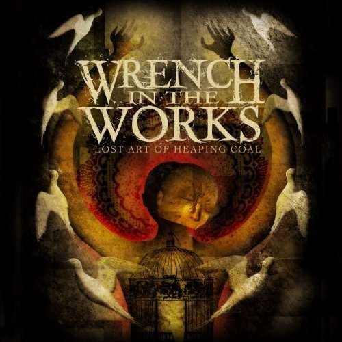 Cover for Wrench In The Works · Lost Art of Heaping Coal (CD) (2009)