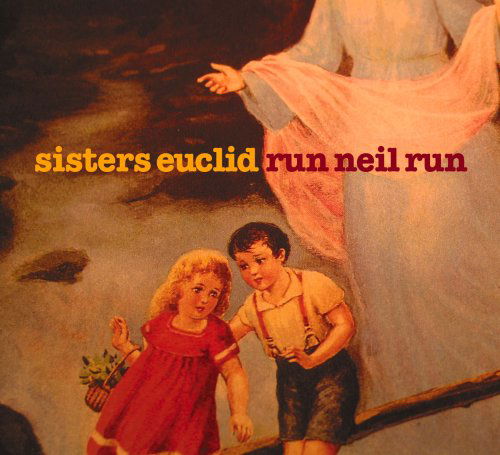 Cover for Sisters Euclid · Run Neil Run (CD) (2010)