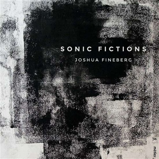 Fineberg / Talea Ensemble · Sonic Fictions (CD) (2018)
