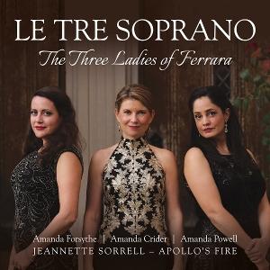 Le Tre Soprano: The Three Ladies Of Ferrara - Amanda | Amanda Crider | Amanda Powell Forsythe - Music - AVIE - 0822252254426 - February 7, 2025