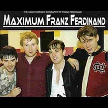 Maximum Franz Ferdinand - Franz Ferdinand - Música - MAXIMUM SERIES - 0823564017426 - 2 de julho de 2007