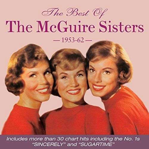 The Best Of The Mcguire Sisters 1953-1962 - Mcguire Sisters - Musik - ACROBAT - 0824046316426 - 10. juni 2016