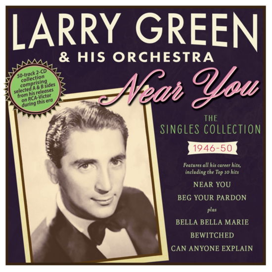 Near You: The Singles Collection 1946-50 - Larry Green & His Orchestra - Muziek - ACROBAT - 0824046345426 - 20 januari 2023