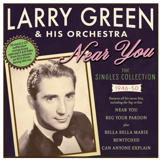 Near You: The Singles Collection 1946-50 - Larry Green & His Orchestra - Musik - ACROBAT - 0824046345426 - 20. januar 2023