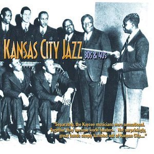 Kansas City Jazz: 30's & 40's · Kansas City Jazz (CD) (2007)