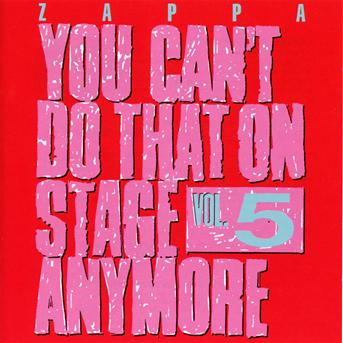 You Can't Do That Vol.5 - Frank Zappa - Musik - UNIVERSAL - 0824302388426 - 15. november 2012