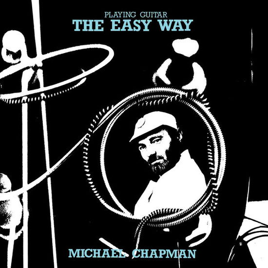 Playing Guitar the Easy Way - Michael Chapman - Musik - Light in the Attic - 0826853011426 - 19 april 2014