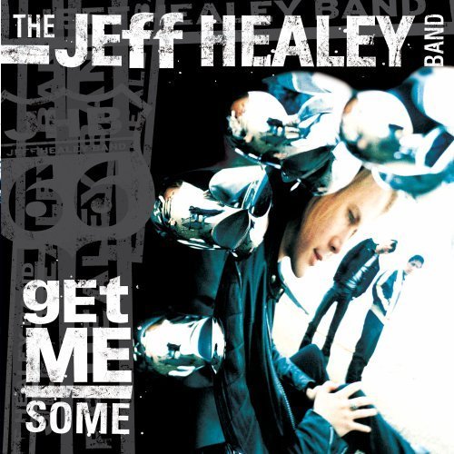 Cover for Jeff Healey · Get Me Some (CD) (2011)