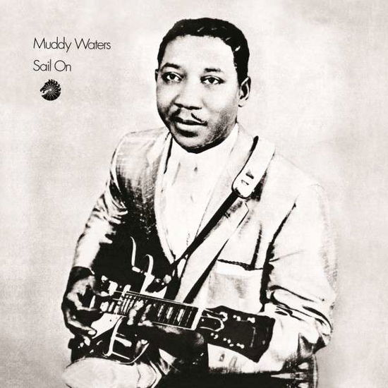 Sail On - Muddy Waters - Música - TRAFFIC ENTERTAINMENT GROUP - 0829357440426 - 12 de dezembro de 2014