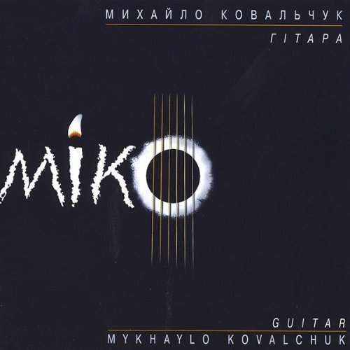Miko - Mykhaylo Kovalchuk - Music - The Miko Project - 0829982086426 - May 11, 2004