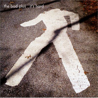 Cover for The Bad Plus · It's Hard (CD) (2016)