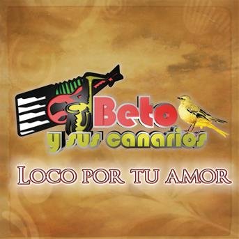 Cover for Beto Y Sus Canarios · Loco Por Tu Amor (CD)