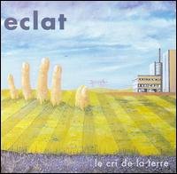 Le Cri De La Terre - Eclat - Música - MUSEA - 3426300044426 - 4 de fevereiro de 2003
