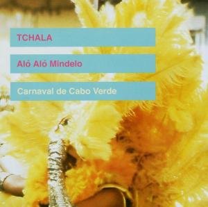 Cover for Tchala · Alo Alo Mindelo (CD) (2003)
