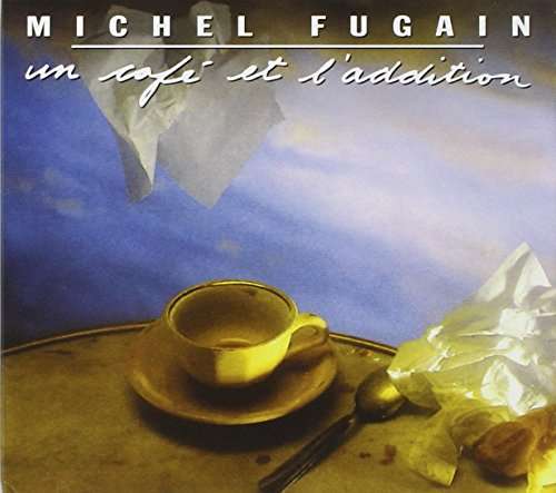 Cover for Michel Fugain · Un Cafe Et L'addition (CD) (2007)