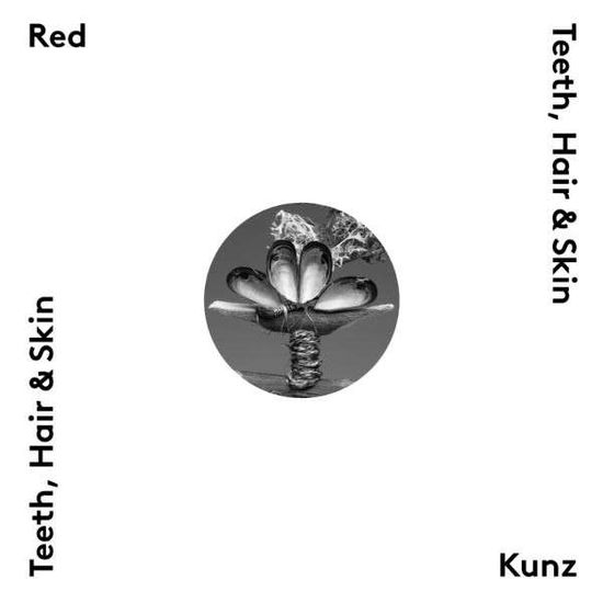 Cover for Red Kunz · Teeth, Hair &amp; Skin (CD) (2014)