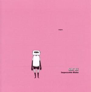 Cover for Say Hi · Impeccable Blahs (CD) (2007)