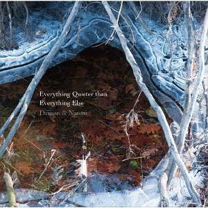 Everything Quieter Than Everything else - Damon & Naomi - Muzyka - SUPER FUJI DISCS - 4988044034426 - 20 września 2017