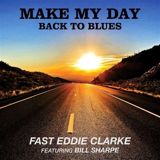 Cover for Fast Eddie Clarke · Make My Day Back to Blues (CD) (2014)