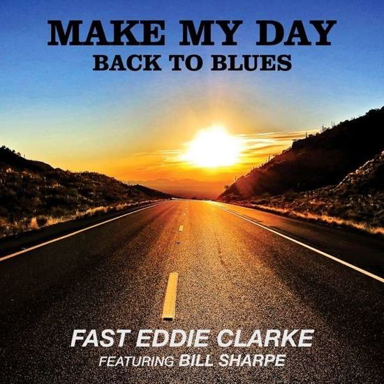 Make My Day Back to Blues - Fast Eddie Clarke - Musik - SECRET - 5036436090426 - 29. april 2014