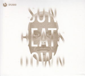 Cover for Splendid · Sun Beats Down (CD) [Digipak] (2013)