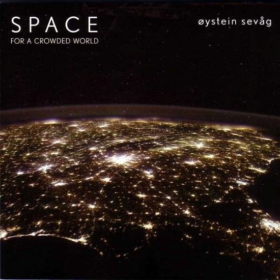 Cover for Oystein Sevag · Space for a Crowded World (CD) (2012)