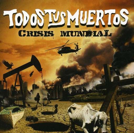 Crisis Mundial - Todos Tus Muertos - Musik - RANDOM - 7798014099426 - 27. april 2010