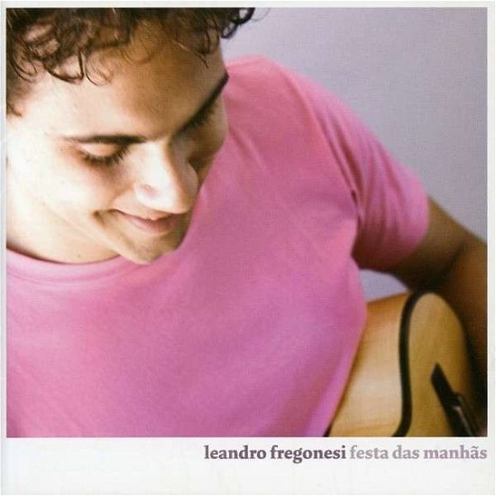Festa Das Manhas - Leandro Fregonesi - Musikk - TRATORE - 7890045520426 - 1. november 2006