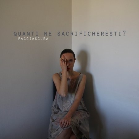 Cover for Facciascura · Quanti Ne Sacrificheresti? (CD)