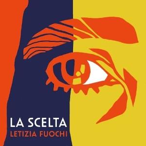 La Scelta - Letizia Fuochi - Music - MATERIALI SONORI - 8012957019426 - January 10, 2025