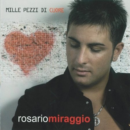Cover for Miraggio Rosario · Mille Pezzi Di Cuore (CD) (2006)