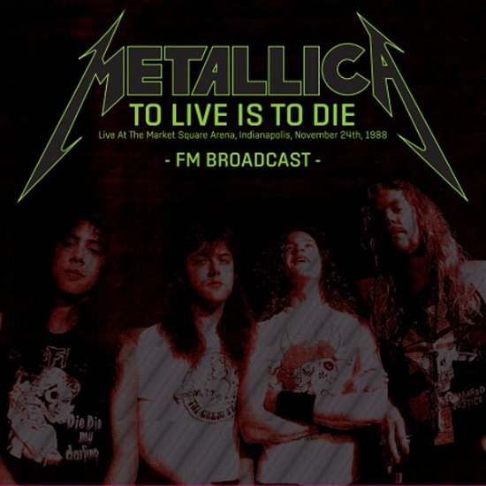 To Live is to Die; F.m. Live 1988 - Metallica - Musik - Egg Raid - 8592735005426 - 14 oktober 2016