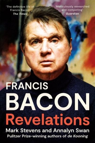 Francis Bacon: Revelations - Mark Stevens - Libros - HarperCollins Publishers - 9780007298426 - 20 de enero de 2022