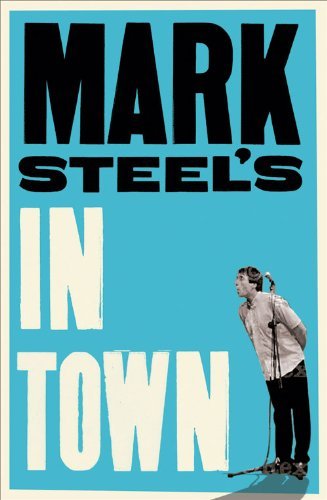 Mark Steel’s In Town - Mark Steel - Books - HarperCollins Publishers - 9780007412426 - October 27, 2011